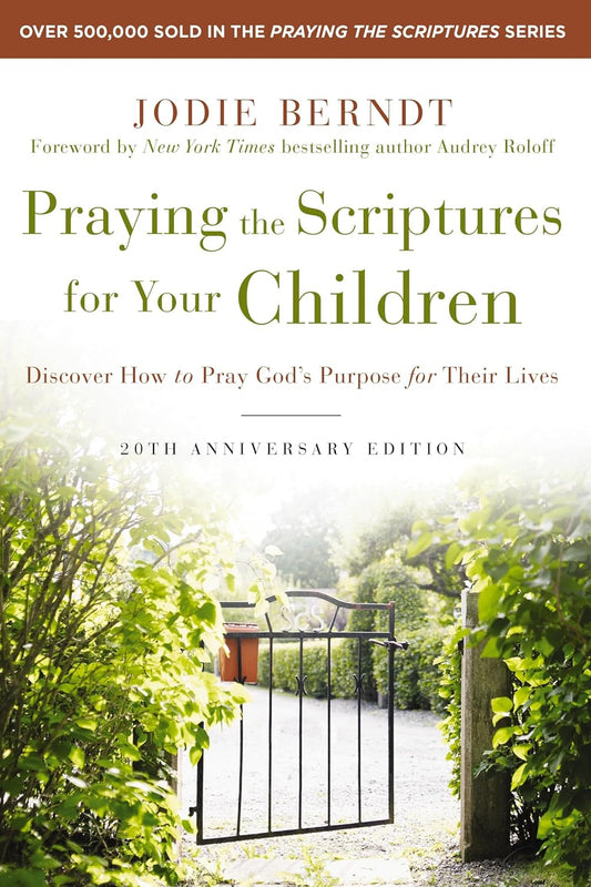 Praying the Scriptures for Your Children: 20th Anniversary Edition